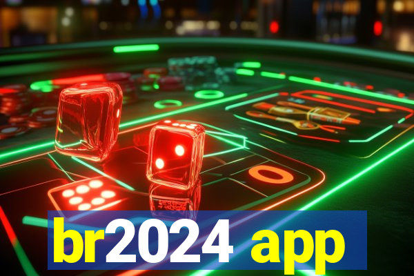 br2024 app